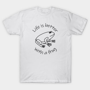 Animals Quote Life is Better with a Frog T-Shirt